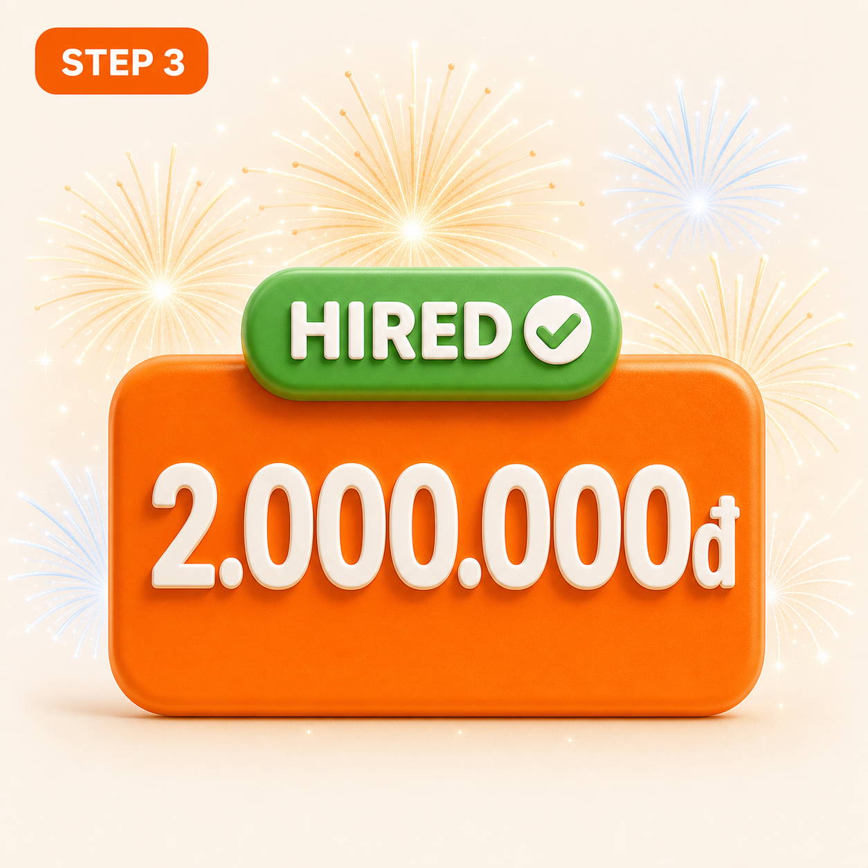 STEP 3. Hired and reward received